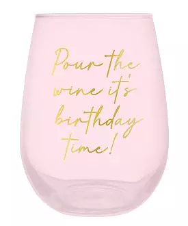 Stemless Wine Glass - Pour The Wine It's Birthday Time