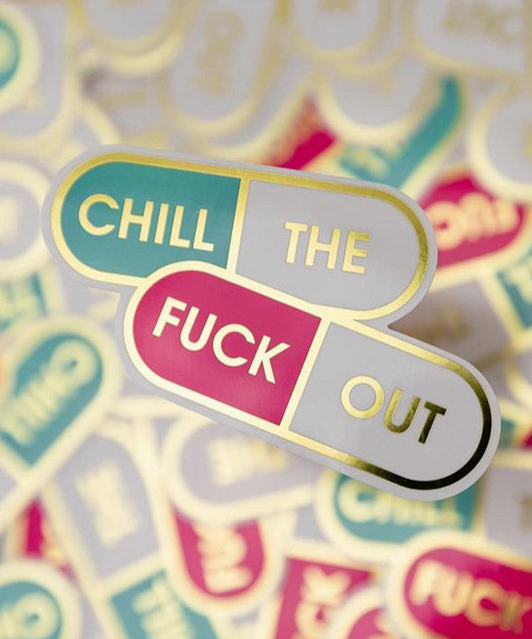 Vinyl Sticker - Chill The F Out, Pills