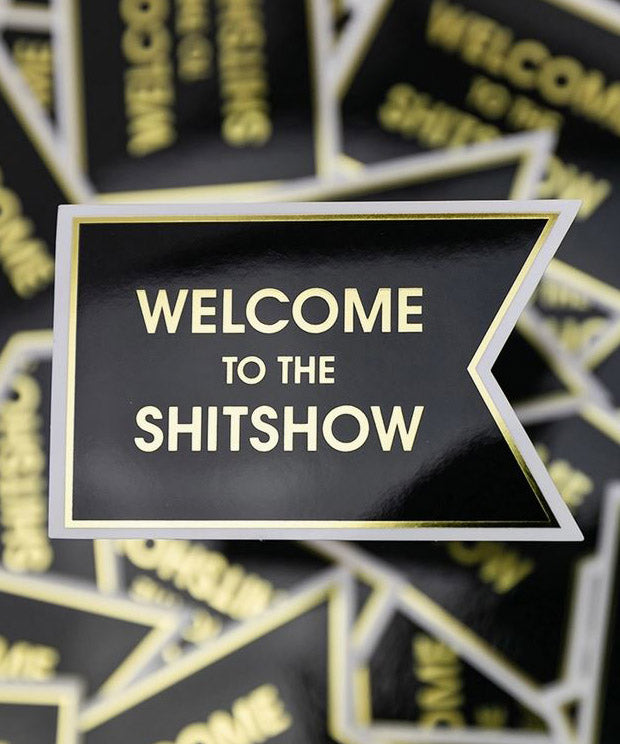 Vinyl Sticker - Welcome To The Shitshow